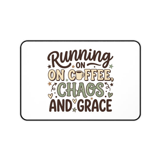 Desk Mat — "Running on Coffee, Chaos and Grace" Decorative Office Mousepad
