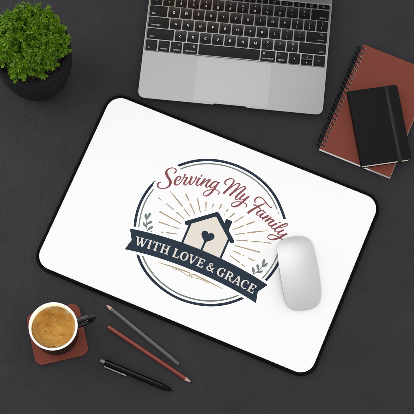 Serving My Family With Love & Grace Desk Mat — Home Comfort Desk Pad