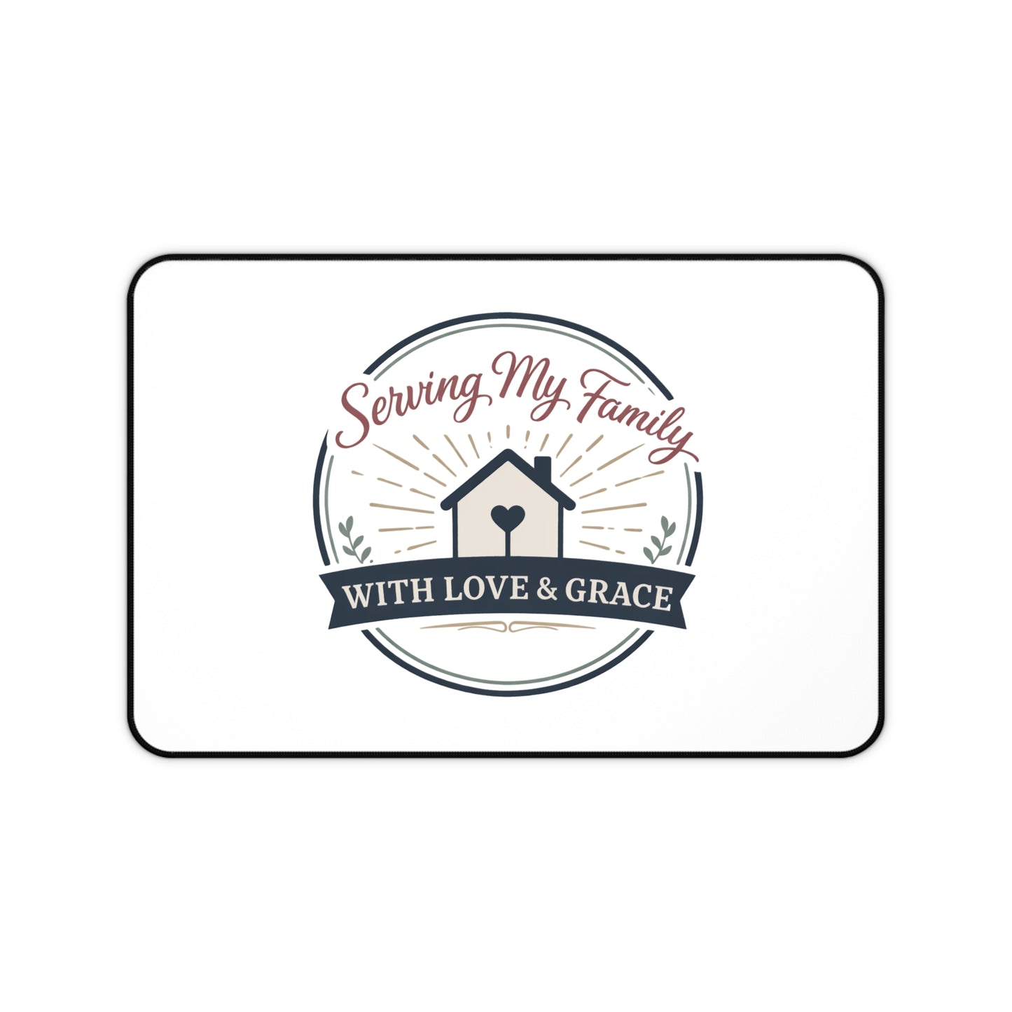 Serving My Family With Love & Grace Desk Mat — Home Comfort Desk Pad