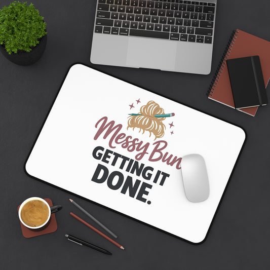 Messy Bun Getting It Done Desk Mat — Motivational Workstation Pad