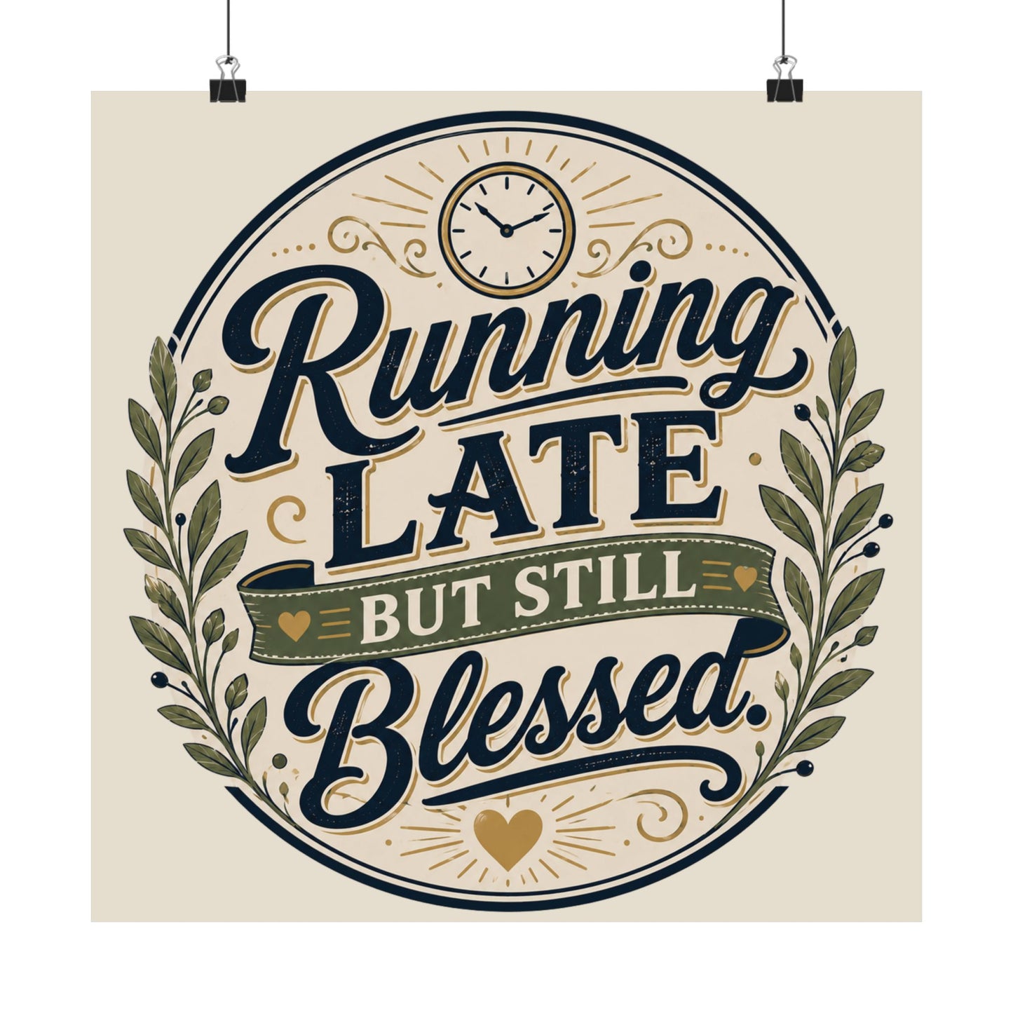 Running Late But Still Blessed Matte Poster — Vertical Inspirational Wall Art